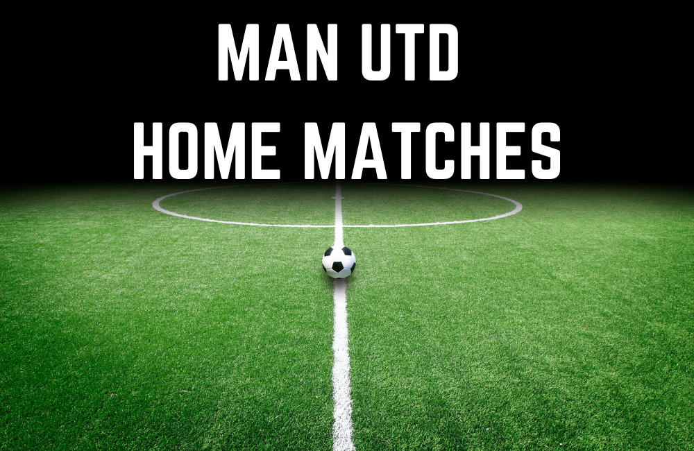 Man Utd Home Matches 2023/24